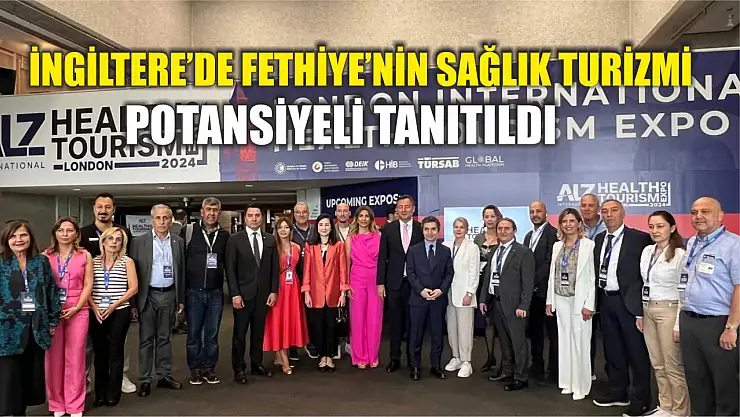 İngiltere'de Fethiye'nin Sağlık Turizmi Potansiyeli Tanıtıldı