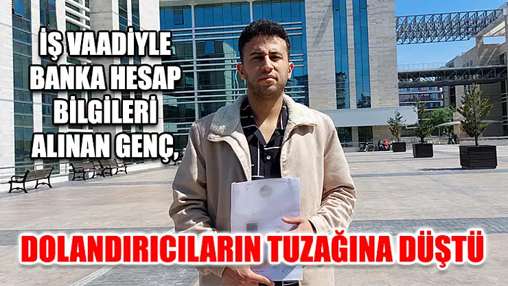 İş Vaadiyle Banka Hesap Bilgileri Alınan Genç, Dolandırıcıların Tuzağına Düştü