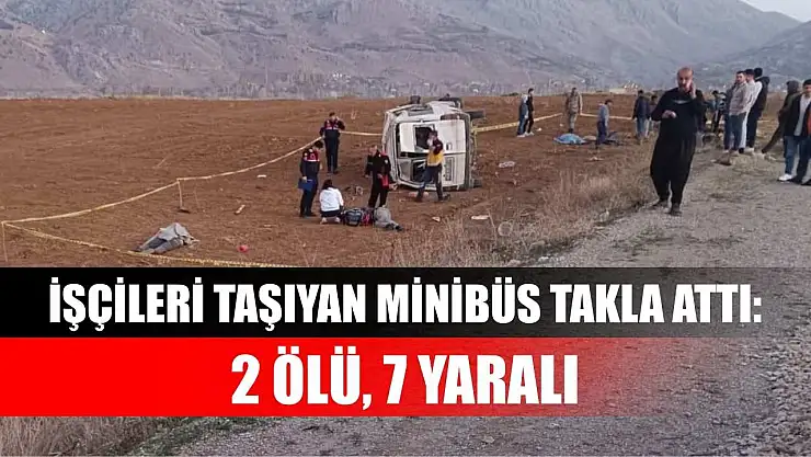 İşçileri taşıyan minibüs takla attı: 2 ölü, 7 yaralı
