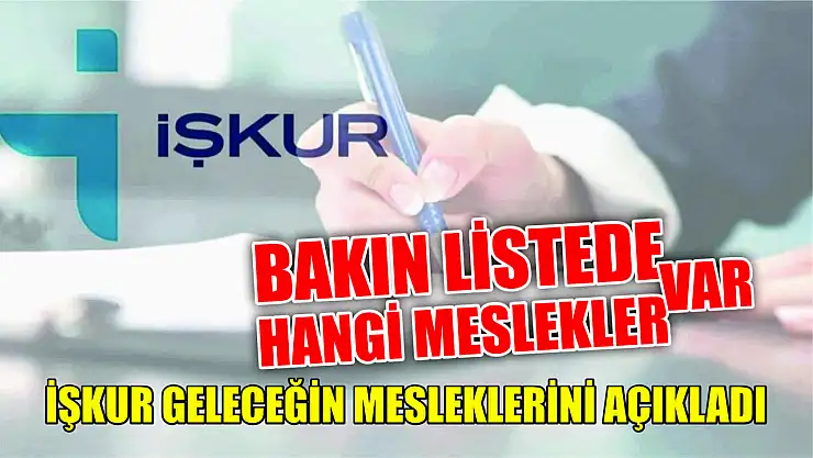 İŞKUR geleceğin mesleklerini açıkladı Bakın listede hangi meslekler var