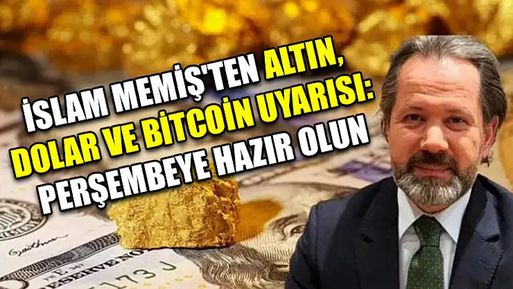 İslam Memiş'ten Altın, Dolar Ve Bitcoin Uyarısı: Perşembeye Hazır Olun