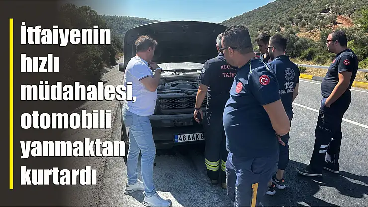 İtfaiyenin hızlı müdahalesi, otomobili yanmaktan kurtardı