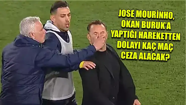 Jose Mourinho, Okan Buruk'a yaptığı hareketten dolayı kaç maç ceza alacak?