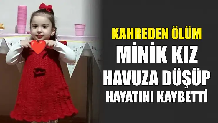 Kahreden ölüm: Minik kız havuza düşüp hayatını kaybetti