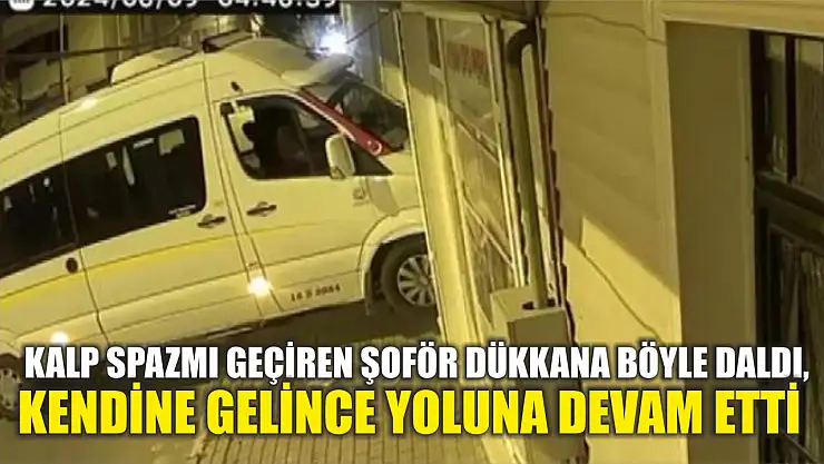 Kalp spazmı geçiren şoför dükkana böyle daldı, kendine gelince yoluna devam etti