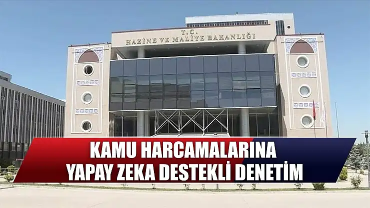 Kamu harcamalarına yapay zeka destekli denetim