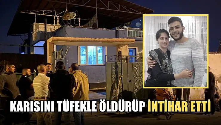 Karısını tüfekle öldürüp intihar etti