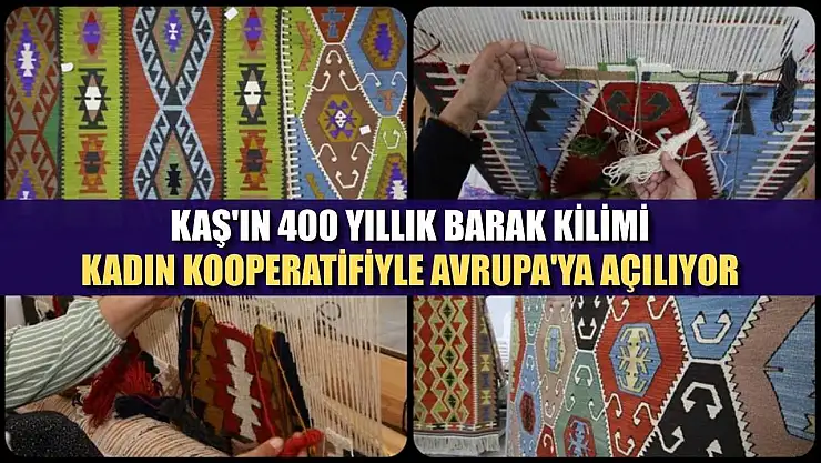 Kaş'ın 400 yıllık Barak Kilimi, kadın kooperatifiyle Avrupa'ya açılıyor