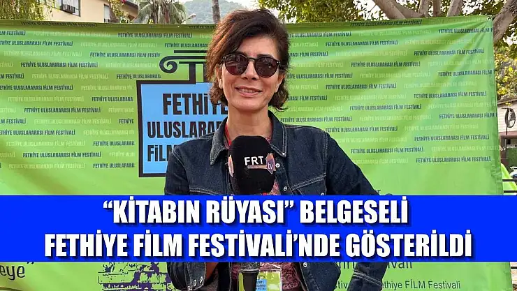 'Kitabın Rüyası' Belgeseli Fethiye Film Festivali'nde Gösterildi