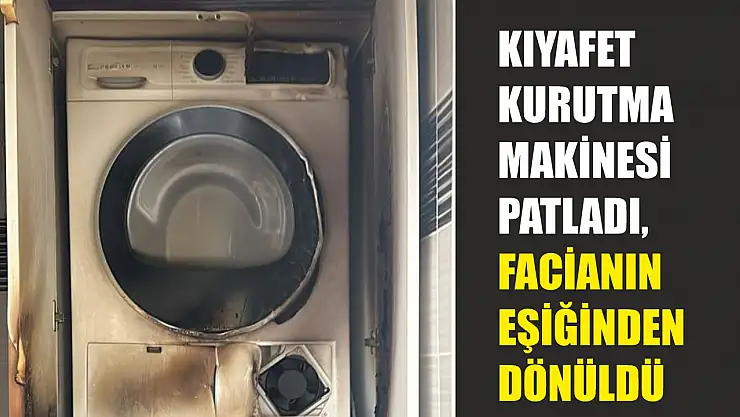 Kıyafet kurutma makinesi patladı, facianın eşiğinden dönüldü