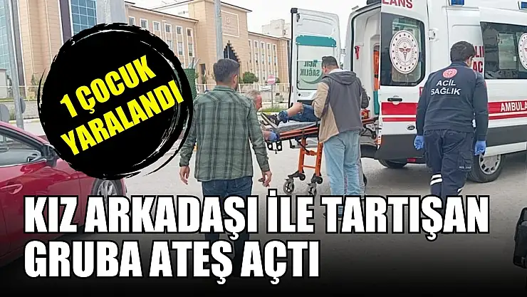 Kız arkadaşı ile tartışan gruba ateş açtı: 1 çocuk yaralandı