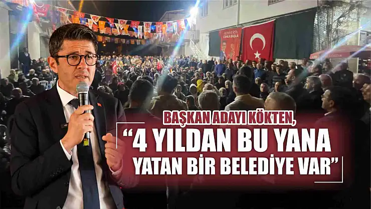 Kökten, '4 Yıldan Bu Yana Yatan Bir Belediye Var'