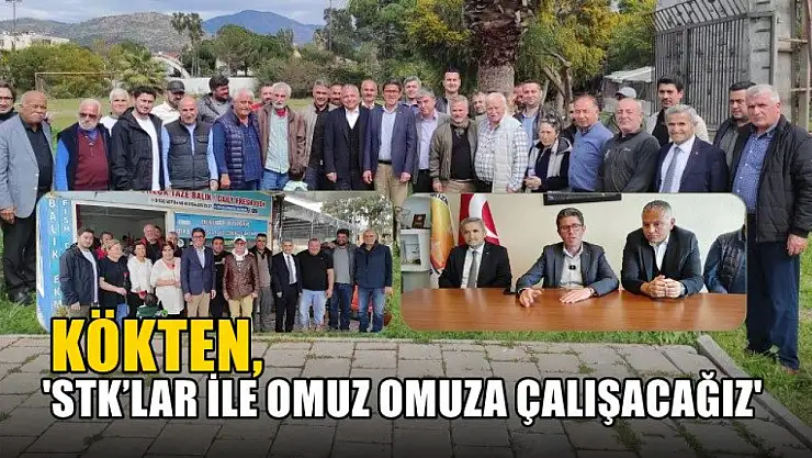Kökten, 'STK'lar İle Omuz Omuza Çalışacağız'