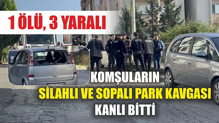 Komşuların silahlı ve sopalı park kavgası kanlı bitti: 1 ölü, 3 yaralı