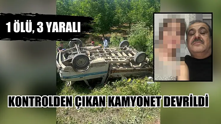 Kontrolden çıkan kamyonet devrildi: 1 ölü, 3 yaralı
