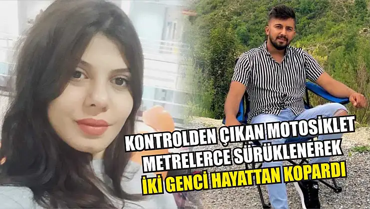 Kontrolden çıkan motosiklet metrelerce sürüklenerek iki genci hayattan kopardı