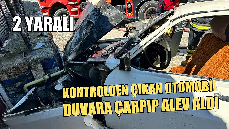 Kontrolden çıkan otomobil duvara çarpıp alev aldı: 2 yaralı