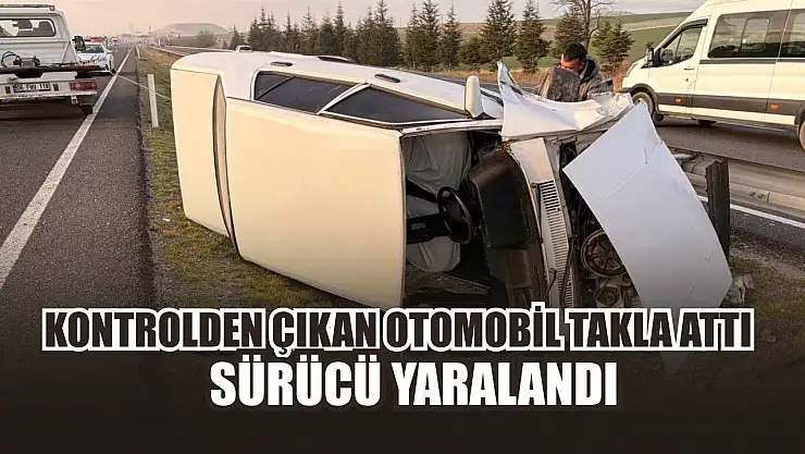 Kontrolden çıkan otomobil takla attı: Sürücü yaralandı