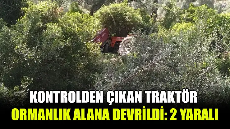 Kontrolden çıkan traktör ormanlık alana devrildi: 2 yaralı