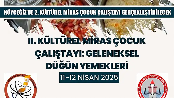 Köyceğiz'de 2. Kültürel Miras Çocuk Çalıştayı gerçekleştirilecek