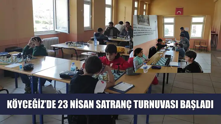 Köyceğiz'de 23 Nisan Satranç Turnuvası başladı
