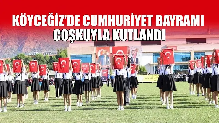 Köyceğiz'de Cumhuriyet Bayramı coşkuyla kutlandı
