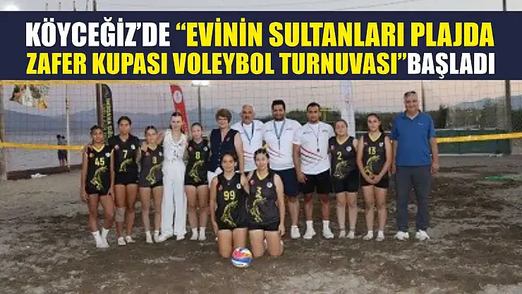 Köyceğiz'de 'Evinin Sultanları Plajda Zafer Kupası Voleybol Turnuvası' başladı
