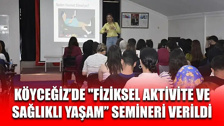 Köyceğiz'de 'Fiziksel Aktivite ve Sağlıklı Yaşam' semineri verildi