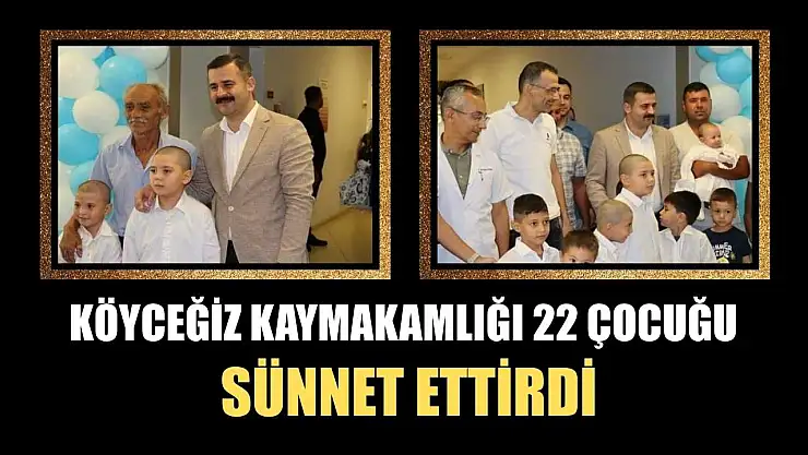Köyceğiz Kaymakamlığı 22 çocuğu sünnet ettirdi