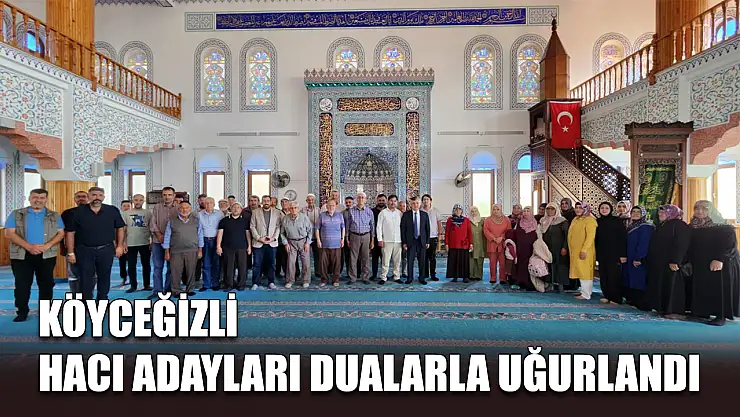 Köyceğizli hacı adayları dualarla uğurlandı