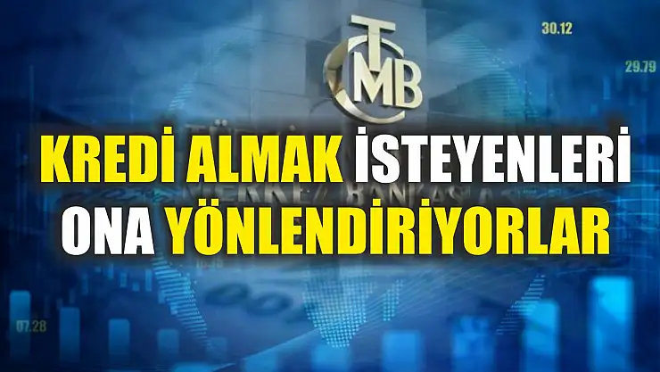 Kredi almak isteyenleri ona yönlendiriyorlar