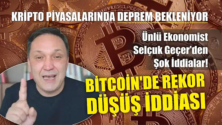 Kripto Piyasalarında Deprem Bekleniyor, Bitcoin'de Rekor Düşüş İddiası