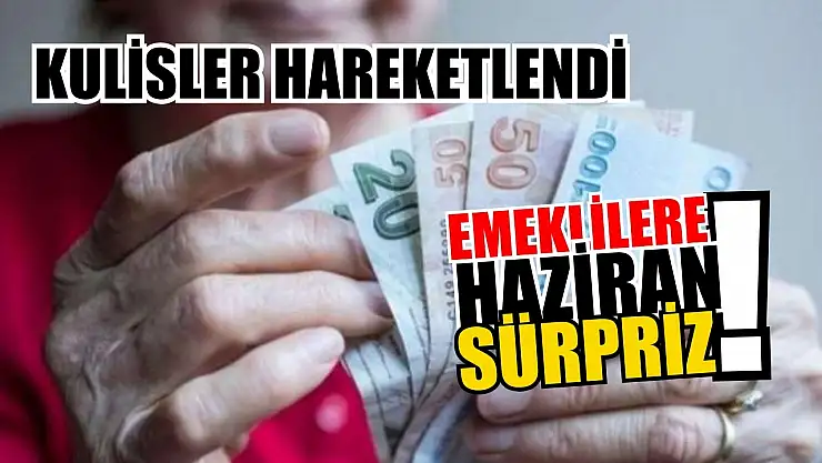 Kulisler hareketlendi: Emeklilere haziran sürprizi! 