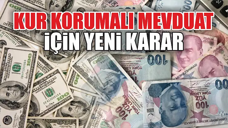 Kur Korumalı Mevduat  için yeni karar