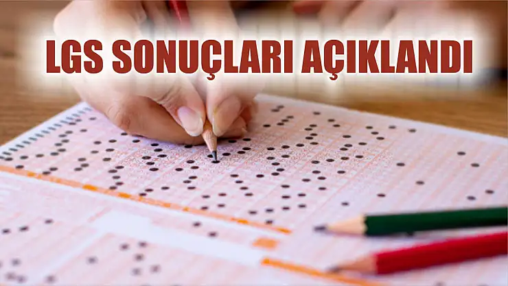 LGS Sonuçları Açıklandı