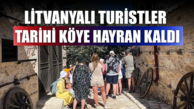 Litvanyalı turistler tarihi köye hayran kaldı