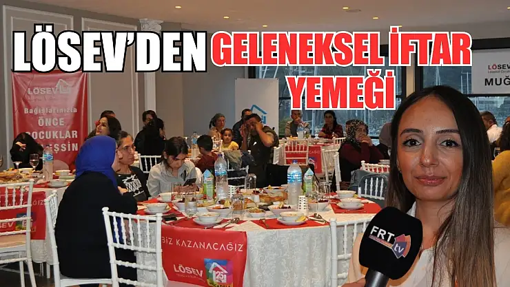 LÖSEV'den Geleneksel İftar Yemeği