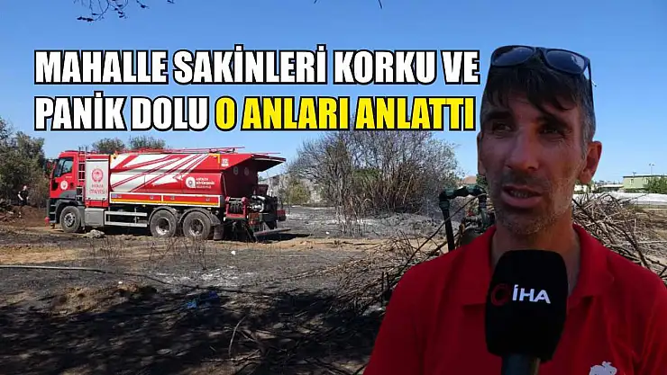 Mahalle sakinleri korku ve panik dolu o anları anlattı