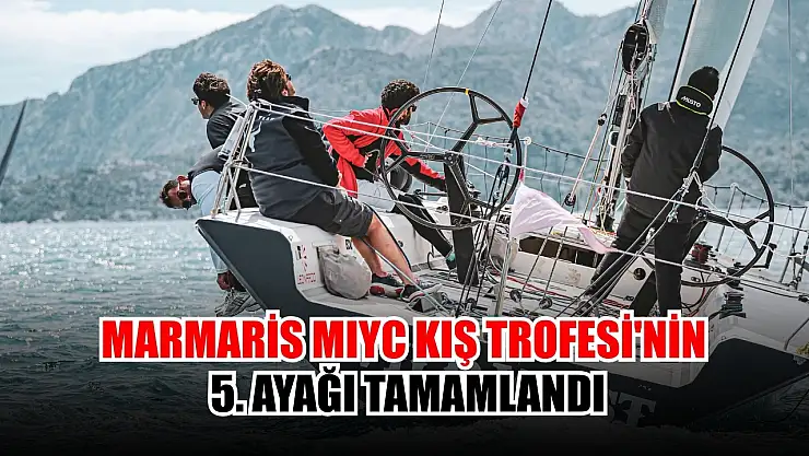 Marmaris MIYC Kış Trofesi'nin 5. ayağı tamamlandı