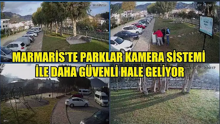 Marmaris'te parklar kamera sistemi ile daha güvenli hale geliyor