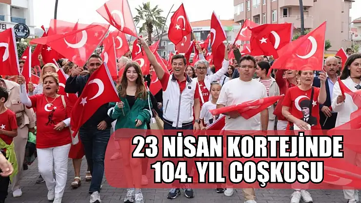 Marmaris'teki 23 Nisan kortejinde 104. yıl coşkusu