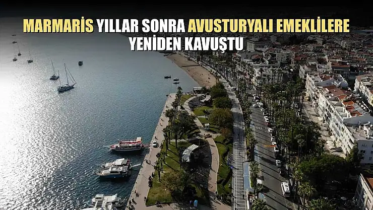 Marmaris yıllar sonra Avusturyalı emeklilere yeniden kavuştu