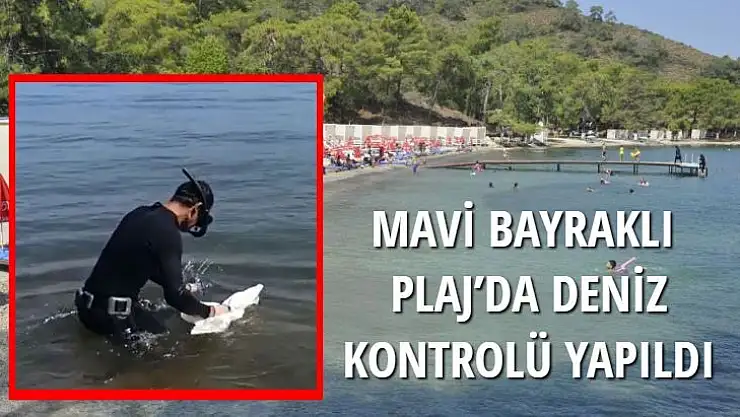 MAVİ BAYRAKLI PLAJ'DA DENİZ KONTROLÜ YAPILDI