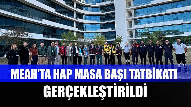 MEAH'ta HAP masa başı tatbikatı gerçekleştirildi