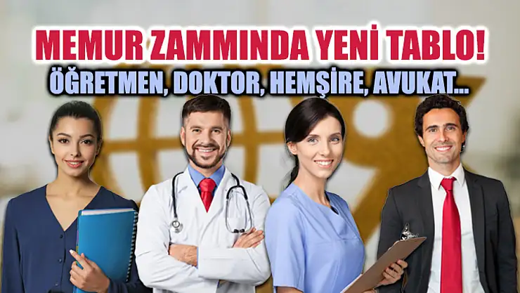 Memur zammında yeni tablo! Öğretmen, doktor, hemşire, avukat...