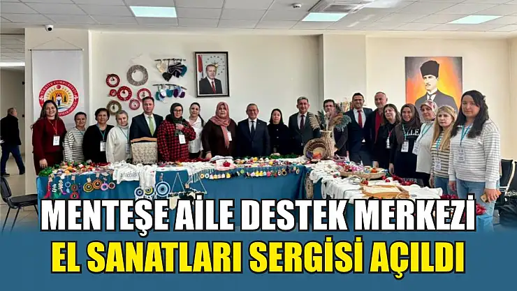 Menteşe Aile Destek Merkezi el sanatları sergisi açıldı