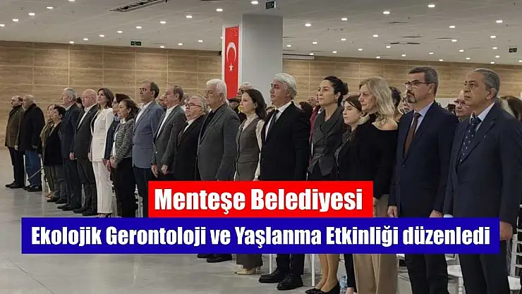Menteşe Belediyesi, ekolojik gerontoloji ve yaşlanma etkinliği düzenledi