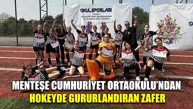 Menteşe Cumhuriyet Ortaokulu'ndan Hokeyde gururlandıran zafer