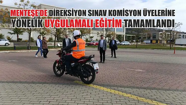 Menteşe'de direksiyon sınav komisyon üyelerine yönelik uygulamalı eğitim tamamlandı