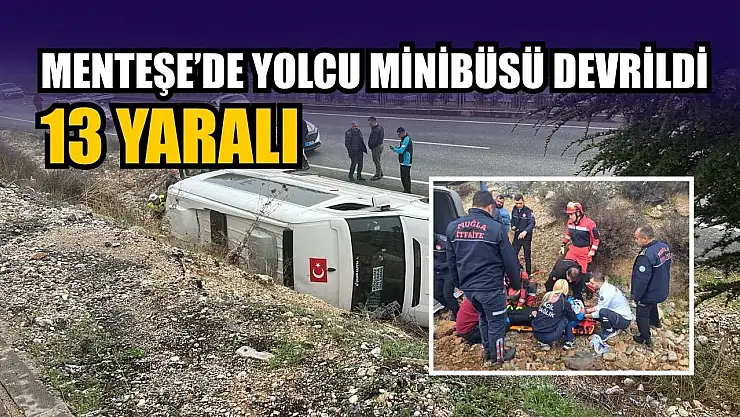 Menteşe'de' yolcu minibüsü devrildi: 13 yaralı